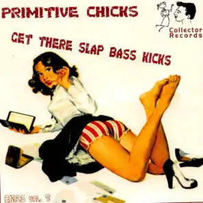 Primitive Chicks Get There Slap Bass Kicks
