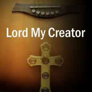 Lord My Creator