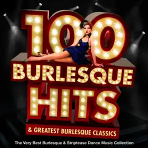 100 Burlesque Hits & Greatest Burlesque Classics - The Very Best Burlesque & Striptease Dance Music Collection (Jazz Edition)