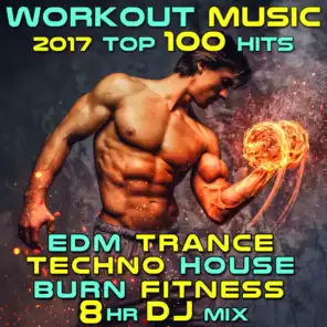 Workout Music 2017 Top 100 Hits EDM Trance Techno House Burn Fitness 8 Hr DJ Mix