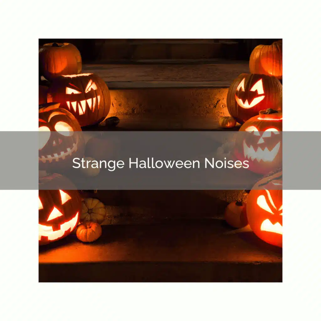 Strange Halloween Noises