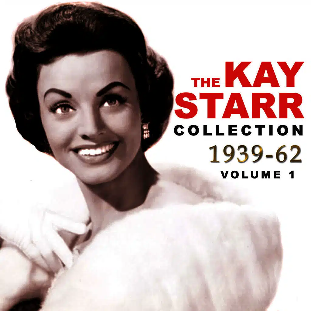The Kay Starr Collection 1939-62, Vol. 1