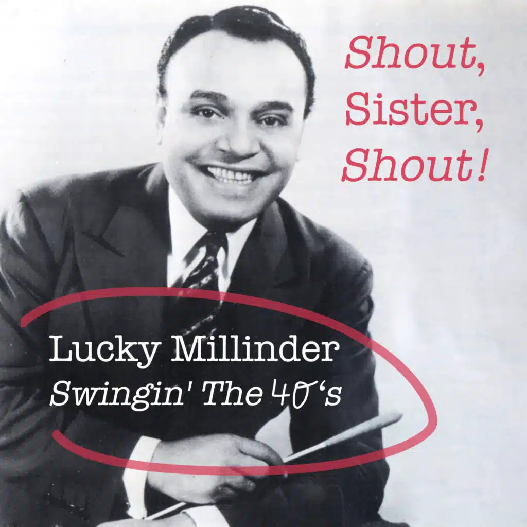 Shout, Sister, Shout! Lucky Millinder Swingin' the 40's