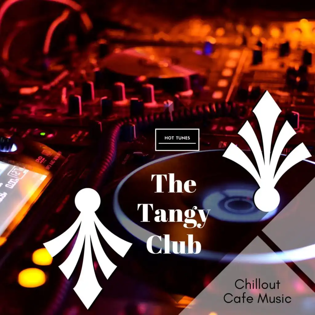 The Tangy Club - Chillout Cafe Music