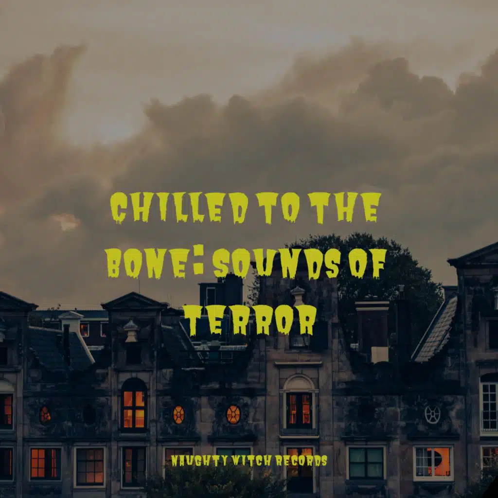 Chilled to the Bone: Sounds of Terror