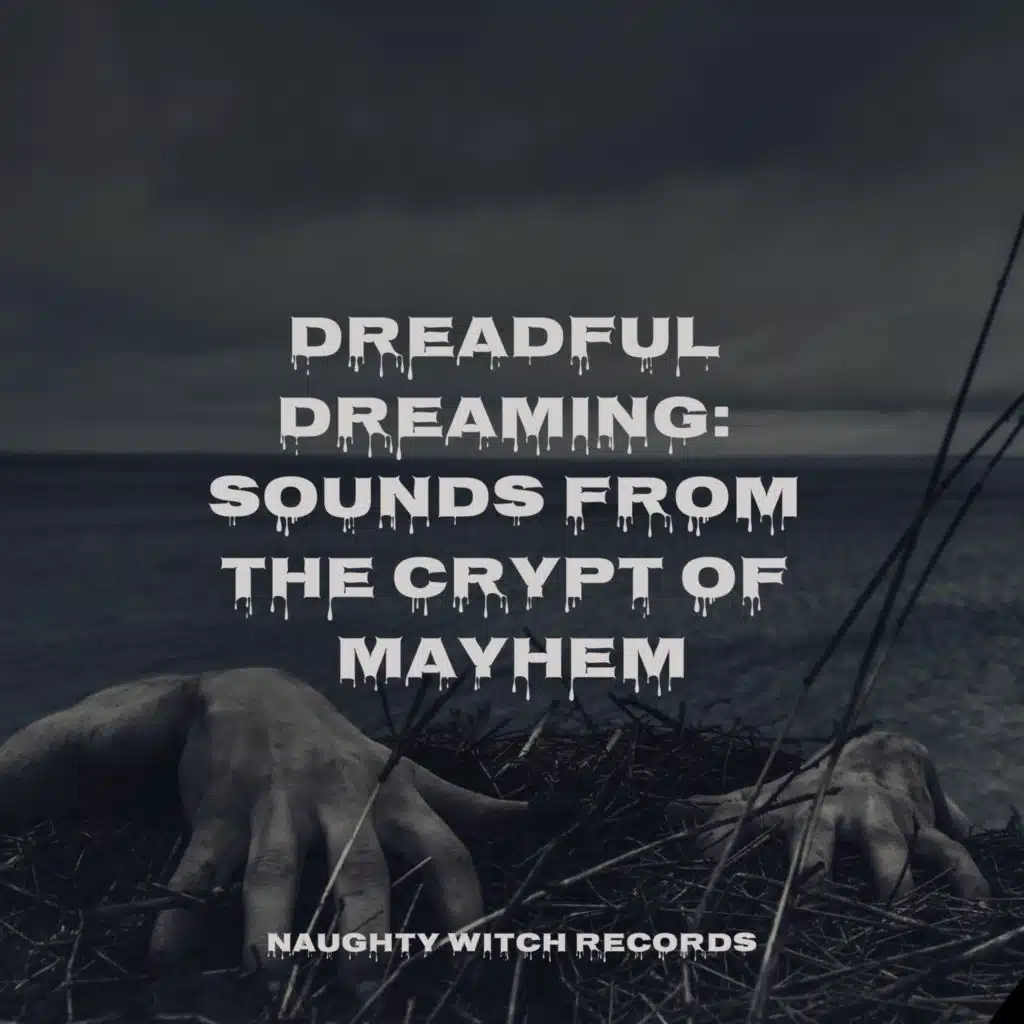 Dreadful Dreaming: Sounds From the Crypt of Mayhem