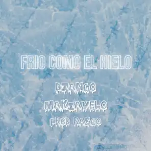 Frío Como el Hielo (feat. Makiavelo)