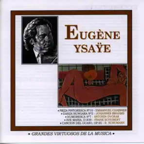 Grandes Virtuosos de la Música: Eugène Ysaÿe