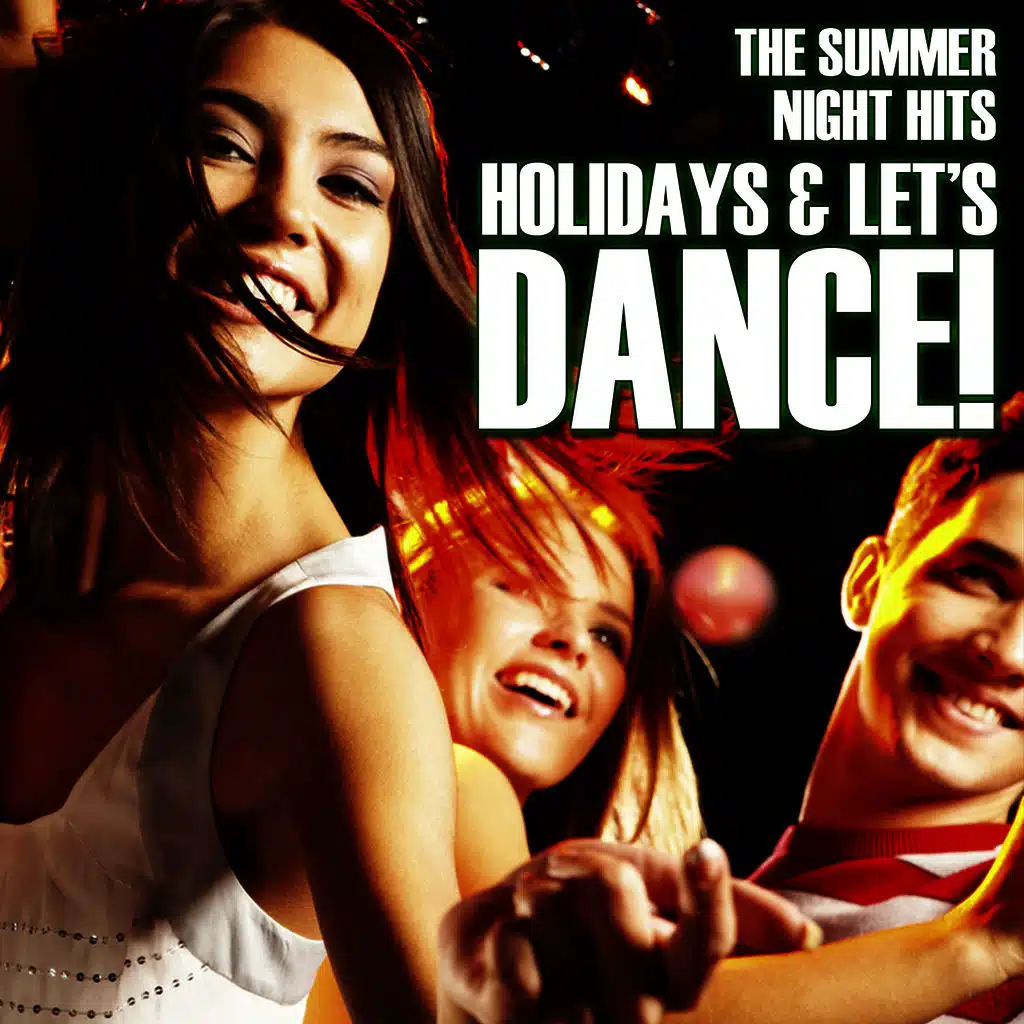 Holidays and Let´s Dance !. The Summer Night Hits