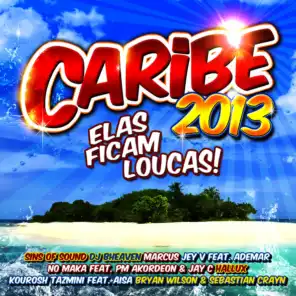 Caribe 2013 - Elas Ficam Loucas!