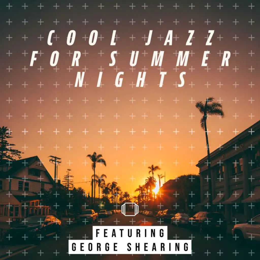 Cool Jazz For Summer Nights - Featuring George Shearing