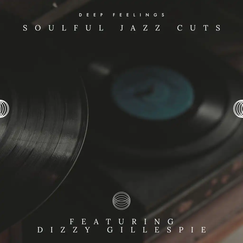 Deep Feelings: Soulful Jazz Cuts - Featuring Dizzy Gillespie