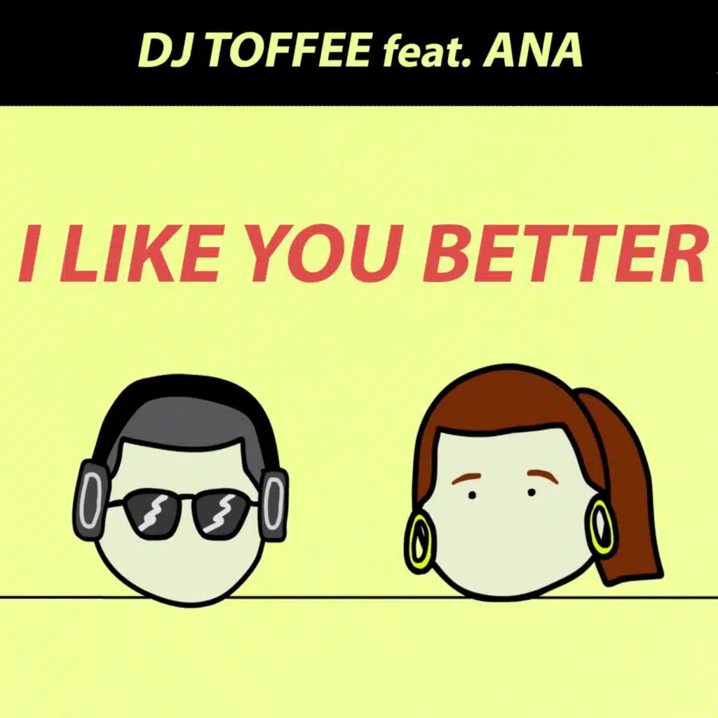 I Like You Better (feat. ANA)