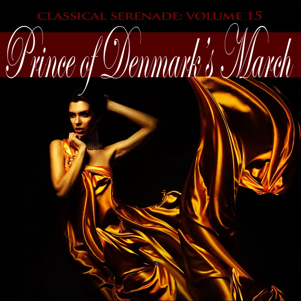 Classical Serenade: Prince of Denmark's March, Vol. 15