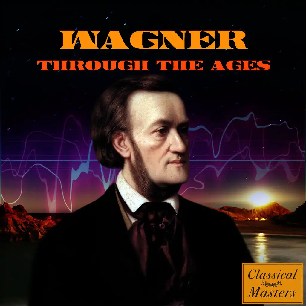 Wagner Through the Ages