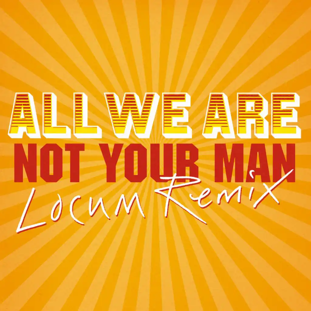 Not Your Man (Locum Remix (Edit))