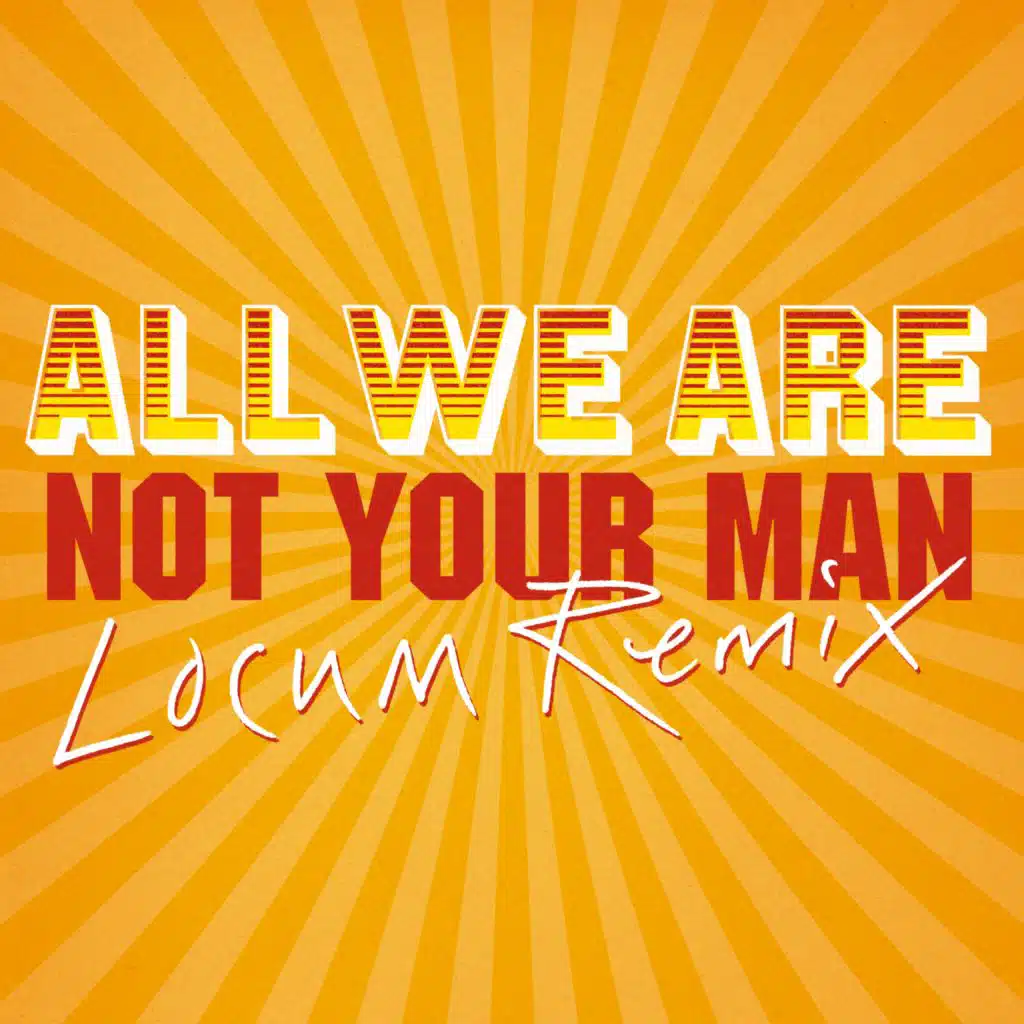 Not Your Man (Locum Remix)