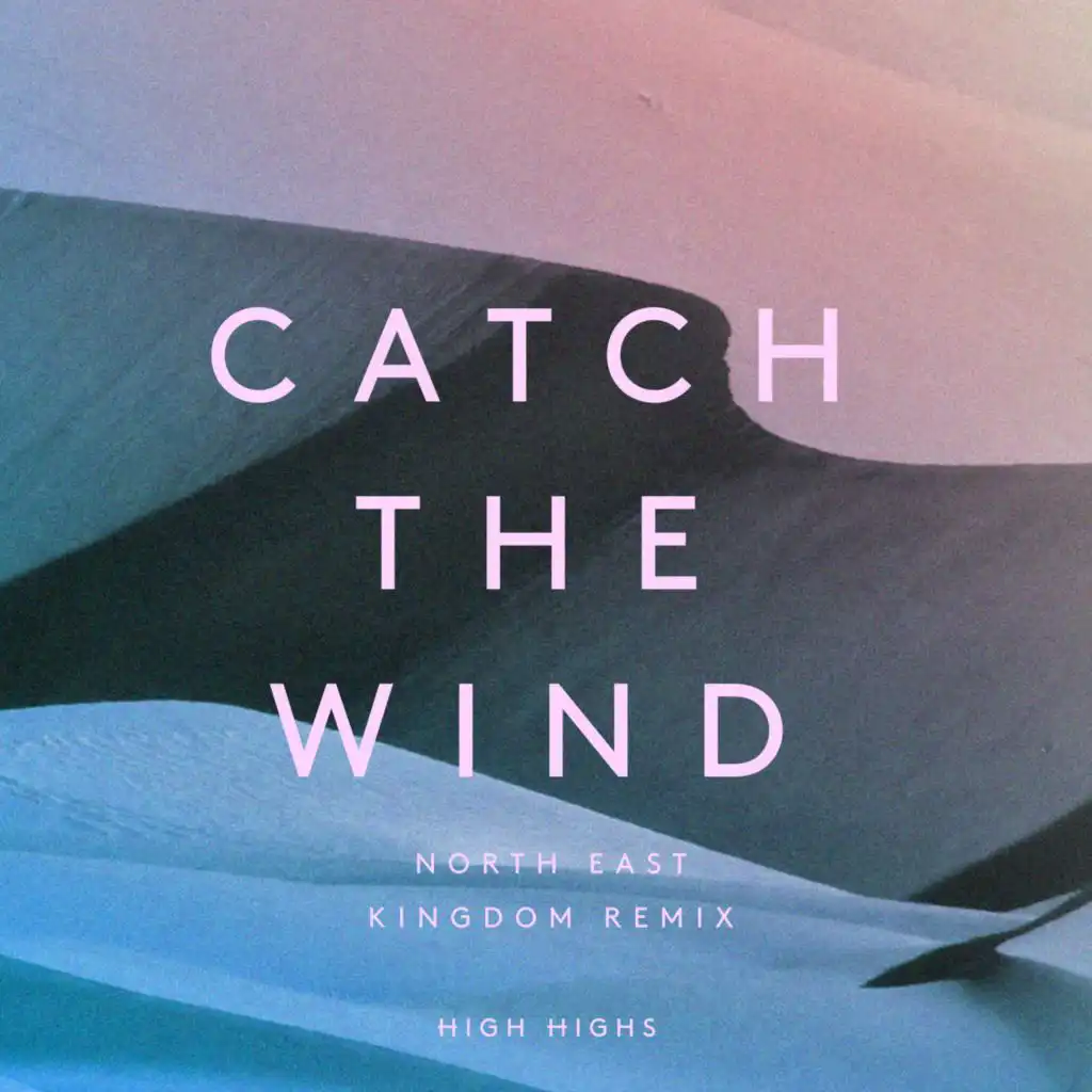 Catch the Wind (Northeast Kingdom Remix)