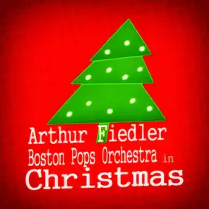 Arthur Fiedler & Boston Pops Orchestra in Christmas