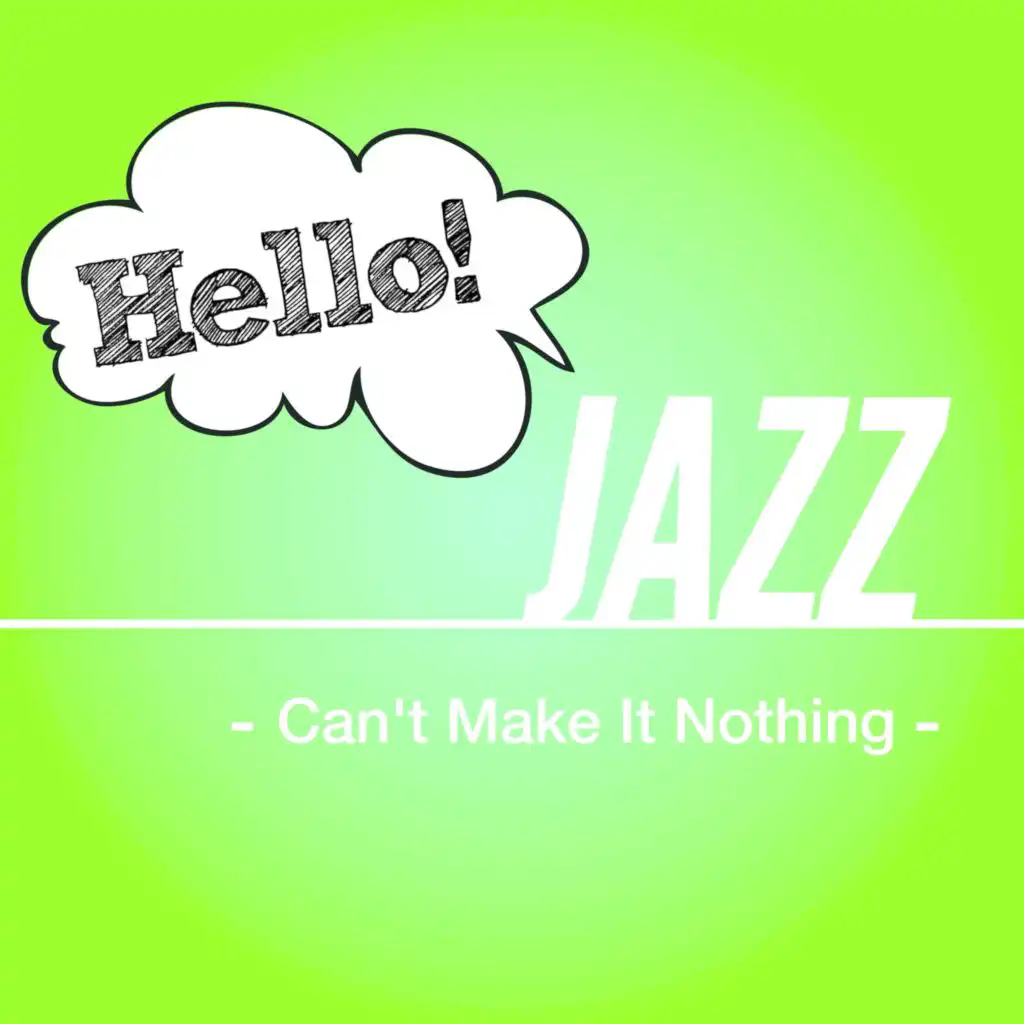 Hello! Jazz -Can't Make It Nothing-