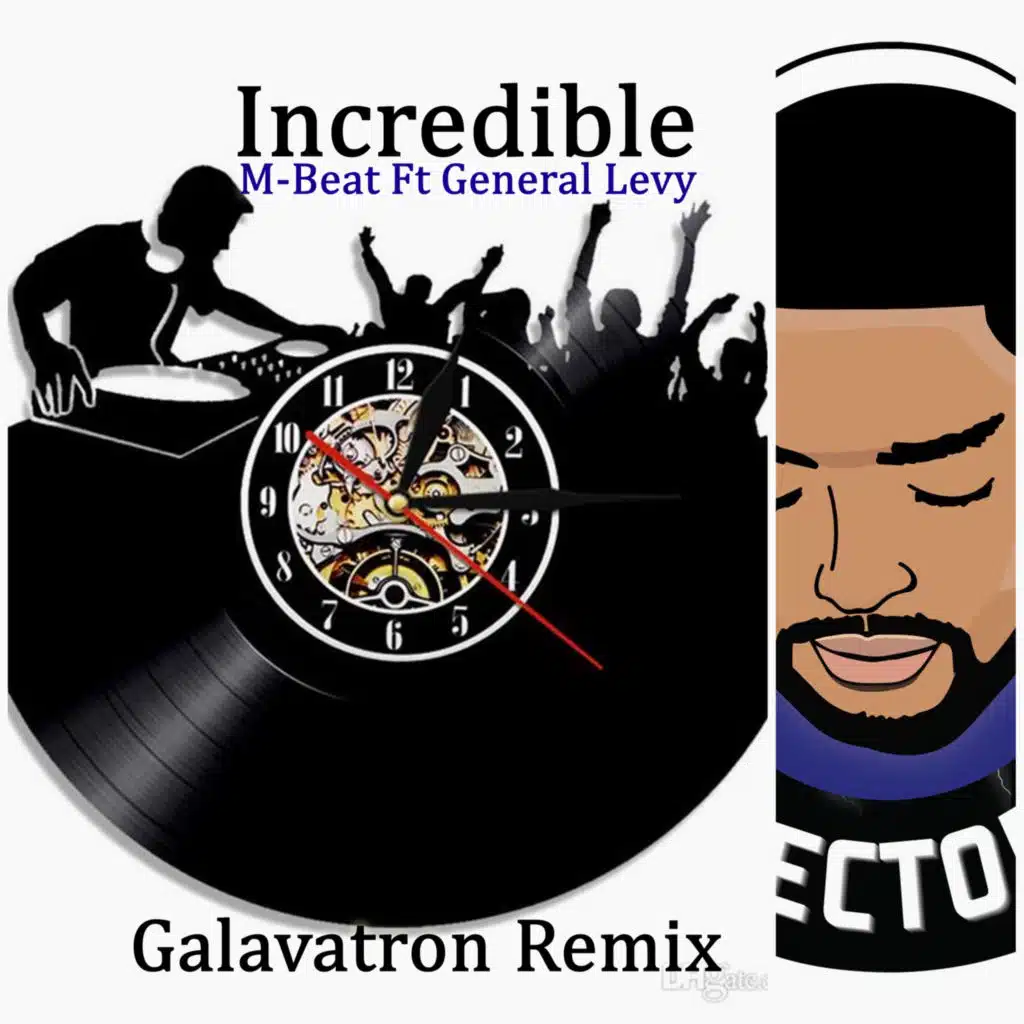 Incredible (Galvatron Remix) [feat. General Levy & Gavatron]