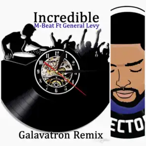 Incredible (Galvatron Remix) [feat. General Levy]