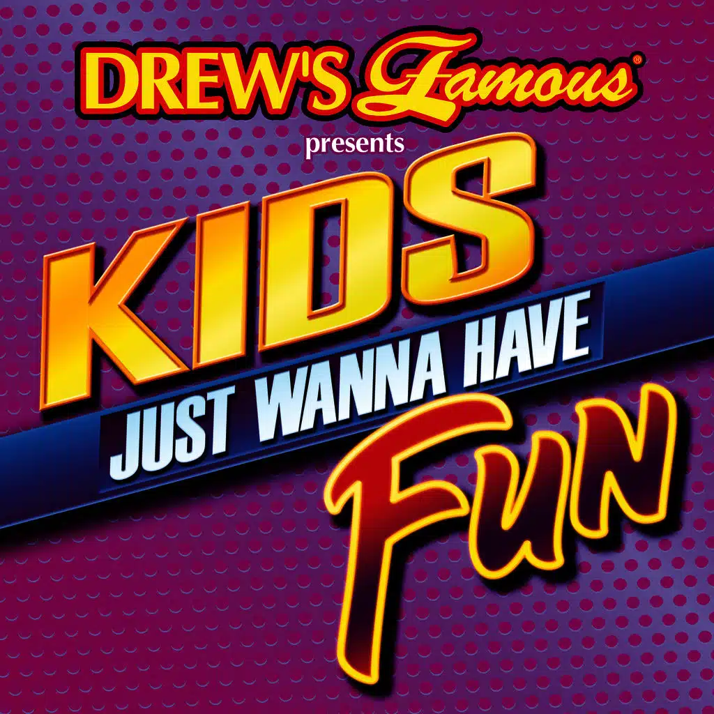 Kids Just Wanna Have Fun