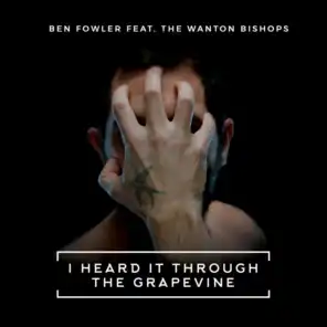 I Heard It Through the Grapevine (feat. The Wanton Bishops)
