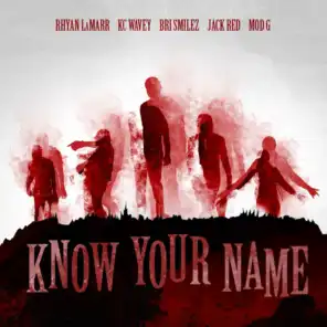 Know Your Name (feat. Bri Smilez, Jack Red, KC Wavey & Mod G)