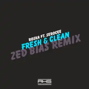 Fresh & Clean Zed Bias Remix (feat. Serocee)