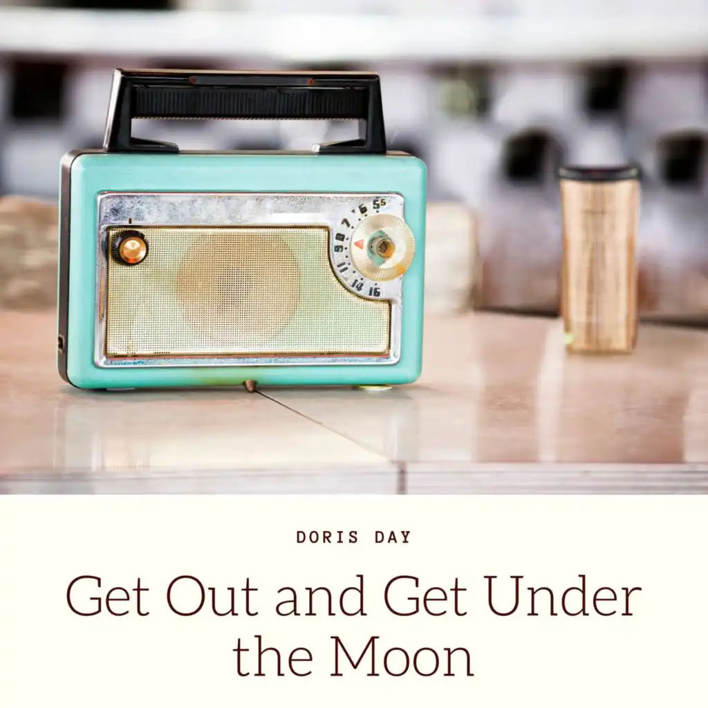 Get Out and Get Under the Moon