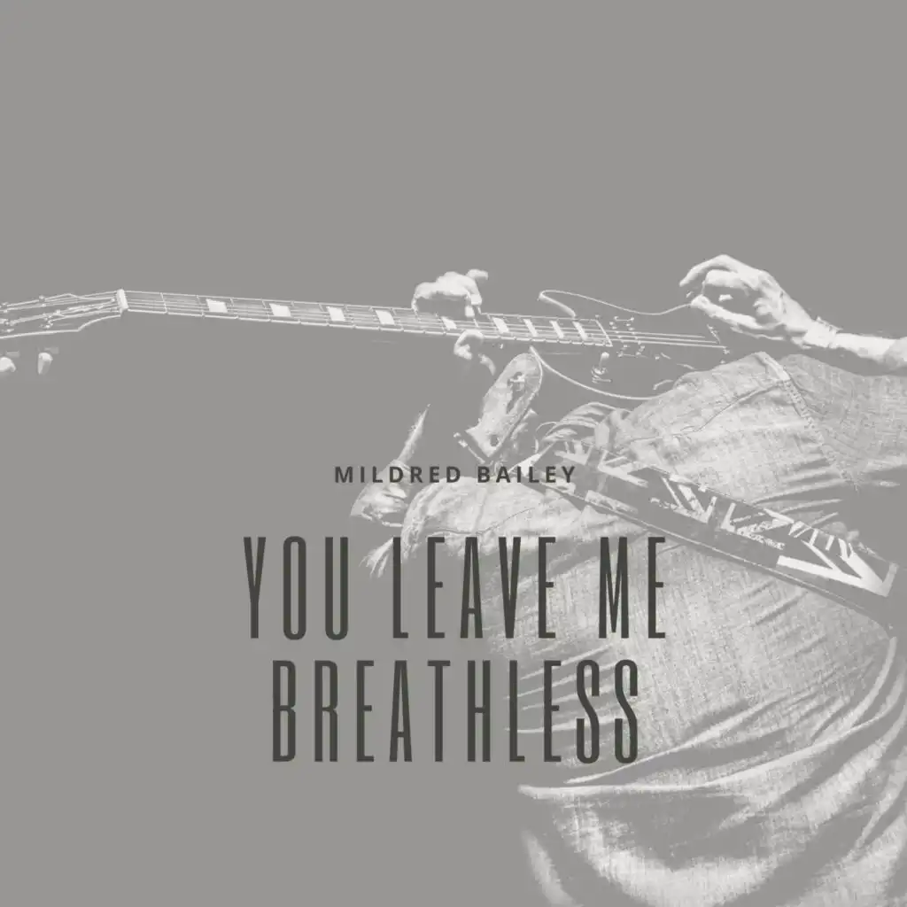 You Leave Me Breathless