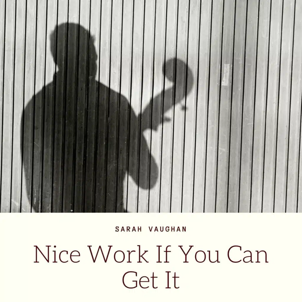 Nice Work If You Can Get It