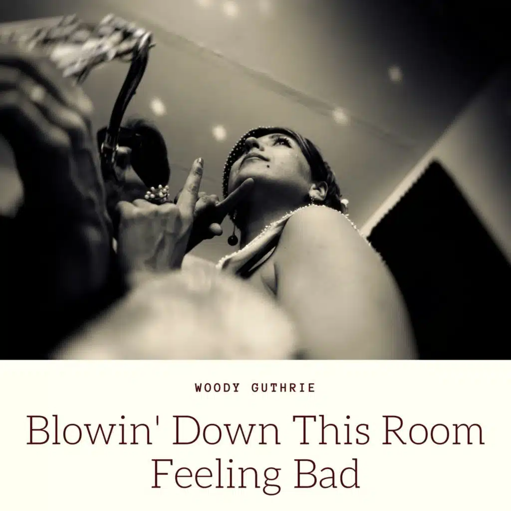 Blowin' Down This Room Feeling Bad