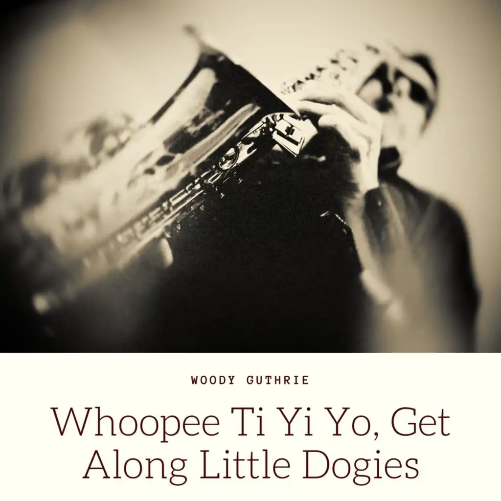 Whoopee Ti Yi Yo, Get Along Little Dogies