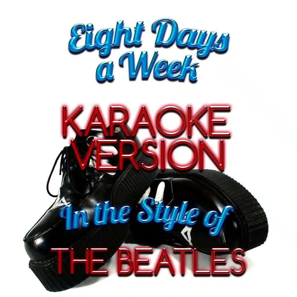 Eight Days a Week (In the Style of the Beatles) [Karaoke Version]