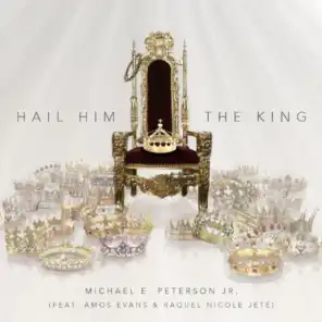 Hail Him the King (feat. Amos Evans & Raquel Nicole Jete')