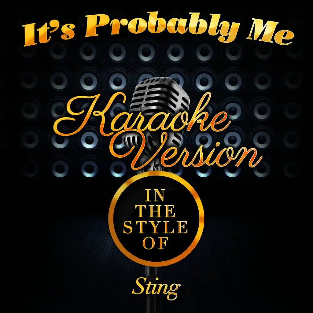 It's Probably Me (In the Style of Sting) [Karaoke Version]