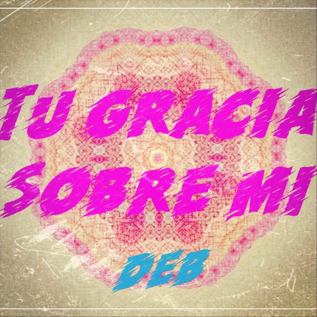Tu Gracia Sobre Mi
