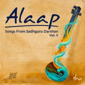 Alaap: Songs from Sadhguru Darshan, Vol. II
