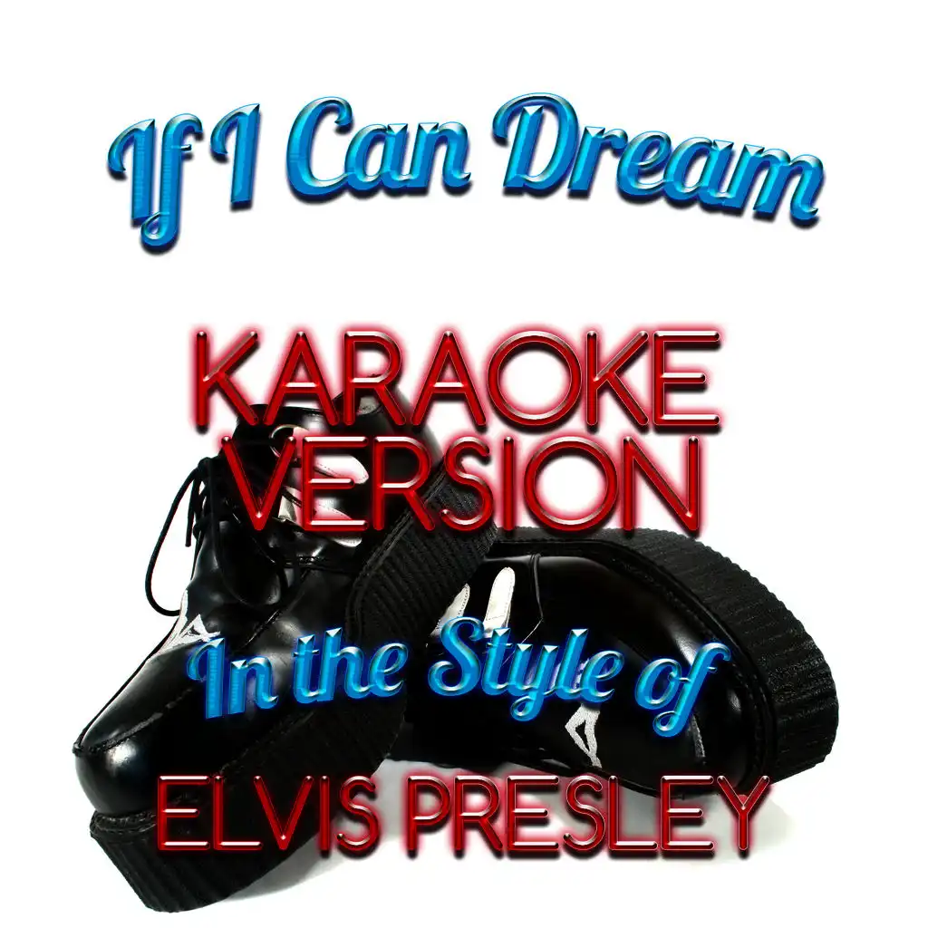 If I Can Dream (In the Style of Elvis Presley) [Karaoke Version]