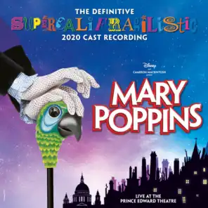 Mary Poppins (The Definitive Supercalifragilistic 2020 Cast Recording) [Live at the Prince Edward Theatre] (Live At the Prince Edward Theatre)