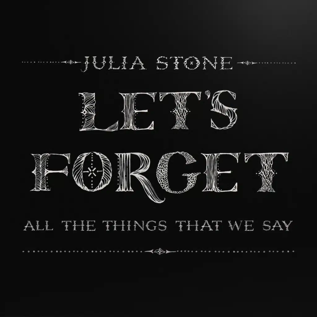 Let's Forget All The Things That We Say