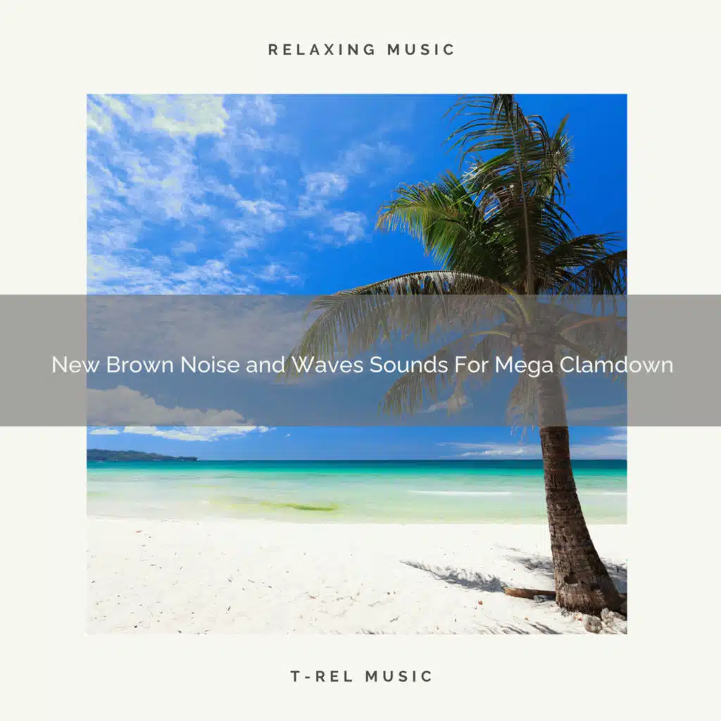 New Brown Noise and Waves Sounds For Mega Clamdown