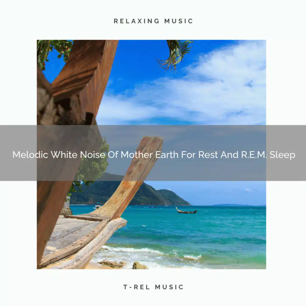 Melodic White Noise Of Mother Earth For Rest And R.E.M. Sleep