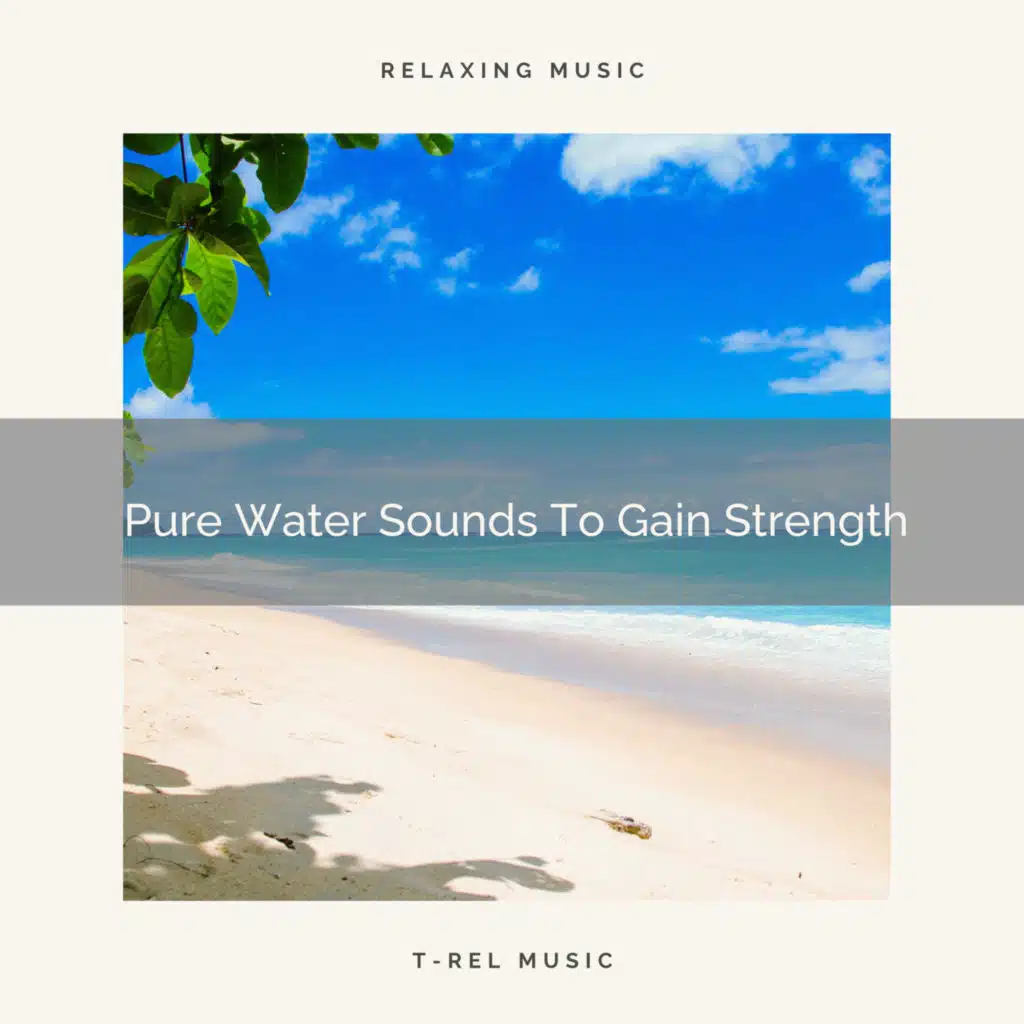 Pure Water Sounds To Gain Strength