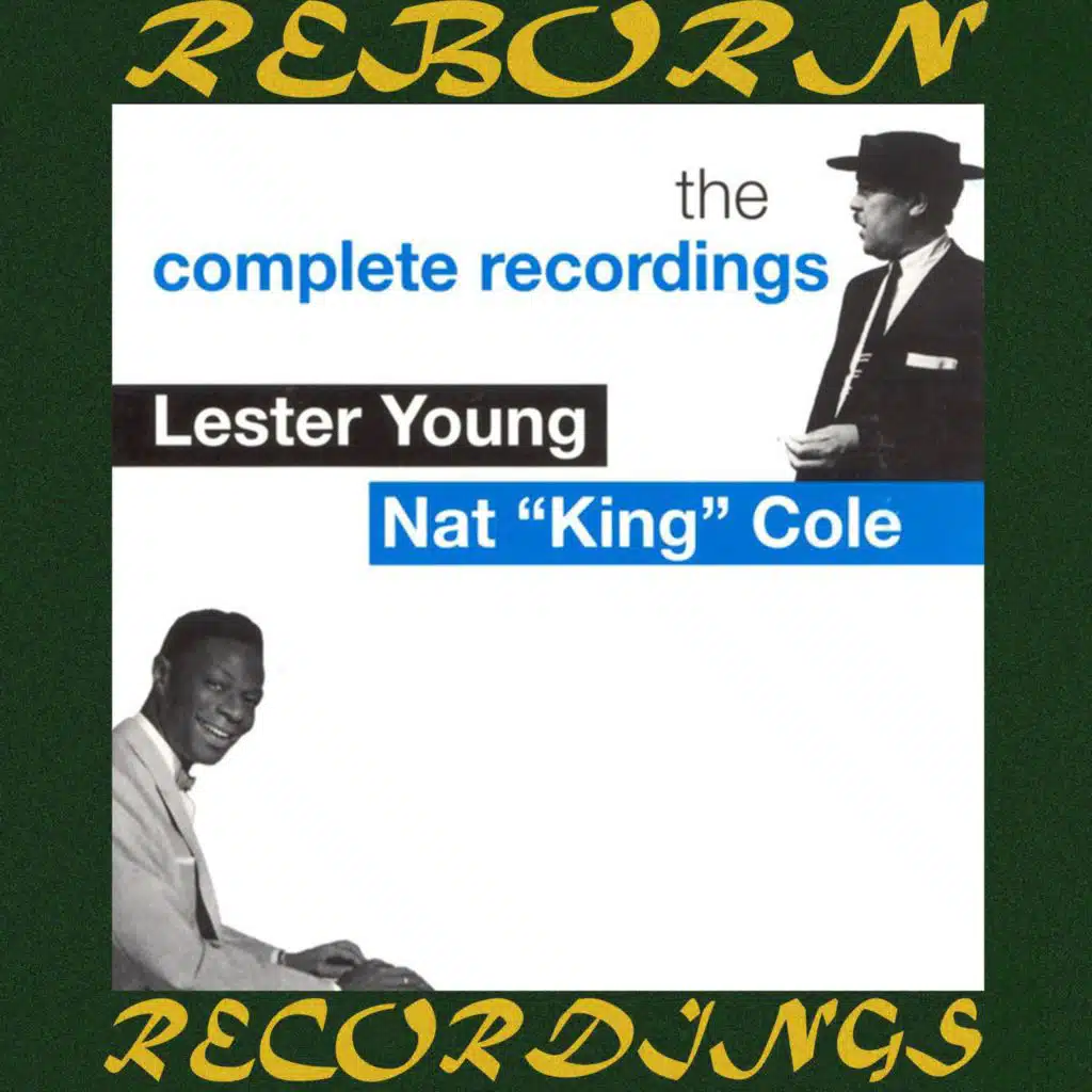Lester Young and Nat King Cole, the Complete Recordings (Hd Remastered)