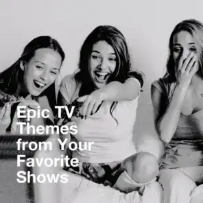 Epic Tv Themes from Your Favorite Shows