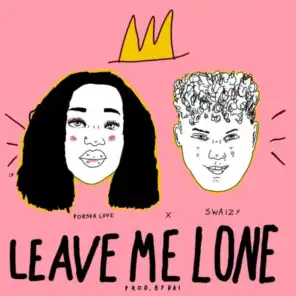 Leave Me Lone (feat. Swaizy)