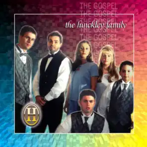 The Hinckley Family (The Gospel)